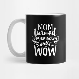 Mom turned upside down spells wow! Mug